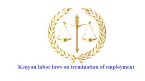 Kenyan labor laws on termination of employment